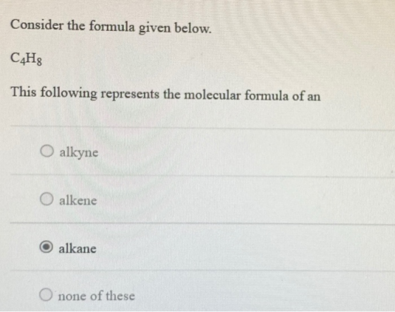 Consider the formula given below. САНs This following represents the molecular formula of an O alkyne O alkene O alkane O non