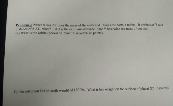 Planet X has 20 times the mass of the earth and 3