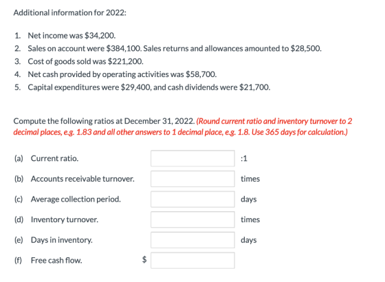 Additional information for 2022: 1. Net income was $34,200. 2. Sales on account were $384,100. Sales returns and allowances a