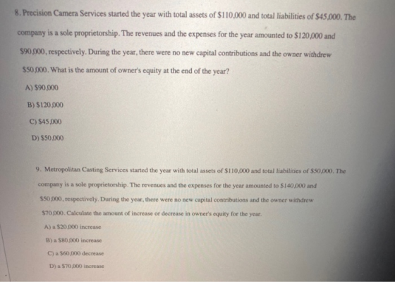 8. Precision Camera Services started the year with total assets of $110,000 and total liabilities of $45,000. The company is