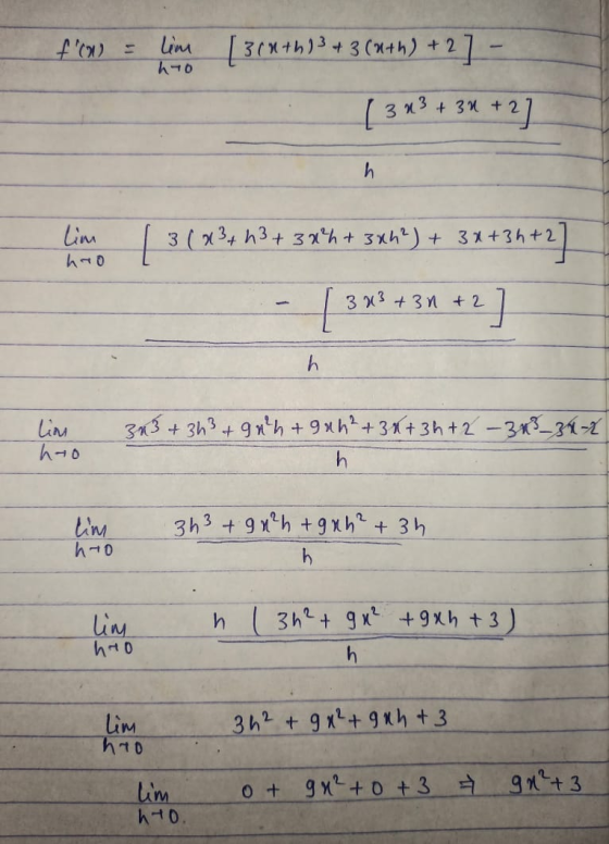 +00= lim hto [ 3(x+h)3 + 3 (u+h) + 2 +2] - [ 343 +34 +2] h lim hao ( 3 (X3413 + 3 xºh + 3x4°) + 3x+3h+2 B +31 + 2 3 43 +30 +2