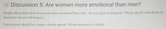 3 Discussion 5: Are women more emotional than men? People often claim that women are more emotional than men. Do you agree or
