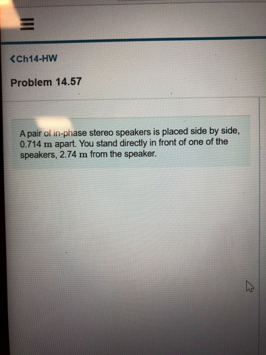 <Ch14-HW Problem 14.57 A pair of in-phase stereo speakers is placed side by side, 0.714 m apart. You stand directly in front