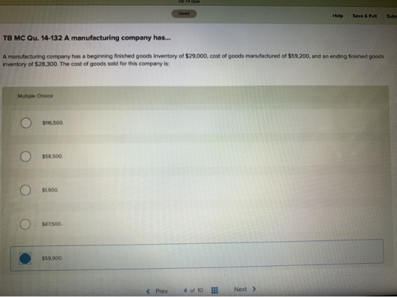 Ch 14 Help Save & Exit Sub TB MC Qu. 14-132 A manufacturing company has... A manufacturing company has a beginning finished g