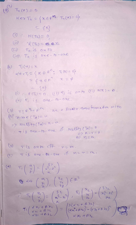 & To(x)=0 Ker To = {XEM. To (x) = of (0) N(To) = 0 R(Tolomon To is onto. (iv) To is one-to-one. b. TI() = x Kertas x Gt: Ti