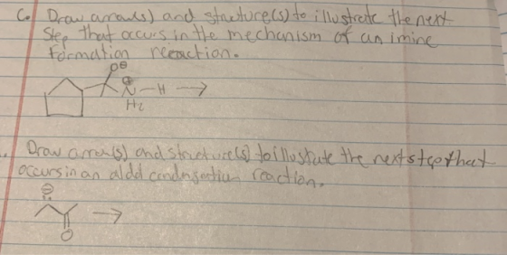 Co Draw arouls) and structure(s) to illustrate the next Stee that occurs in the mechanism of an imine Formation recaction.. p