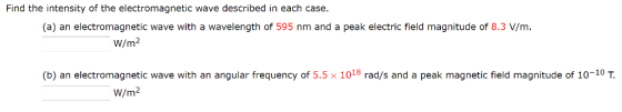 Find the intensity of the electromagnetic wave described in each case (a) an electromagnetic wave with a wavelength of 595 nm