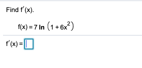 Find f(x). f(x) = 7 In (1 + 6x) f(x) = {