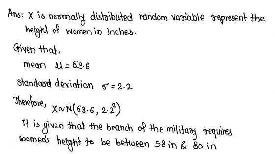 of Ans: X is noomally distributed random variable represent the height Women in inches. Given that. mean l=63.6 standaard dev