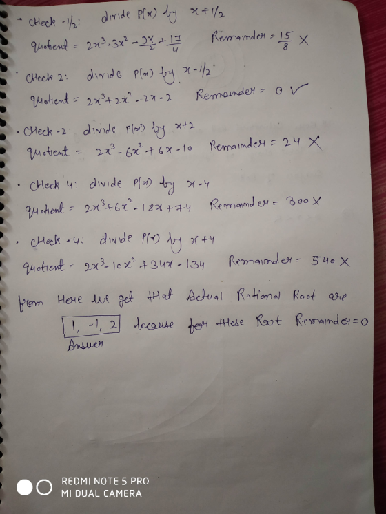 check - 1/2: deride P(x) by x + 1/2 quotient = 2x3 3x² - 2x + 1 7 2 Remainder = 18 x Check 2: diride P(a) by X-1/2 quotient =
