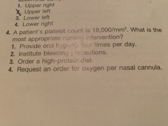 SUUUNT U 1. Upper right 2. Upper left 3. Lower left 4. Lower right 4. A patients platelet count is 18,000/mmº. What is the m