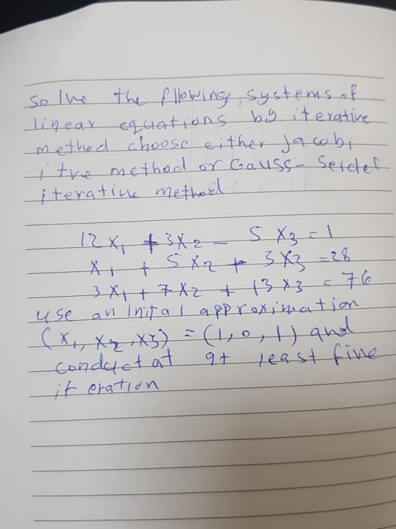 solve the fllowing systems of linear equations by it erative method choose either Jacobi i tre method or Causs- Seidet iterat