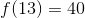 f(13)=40