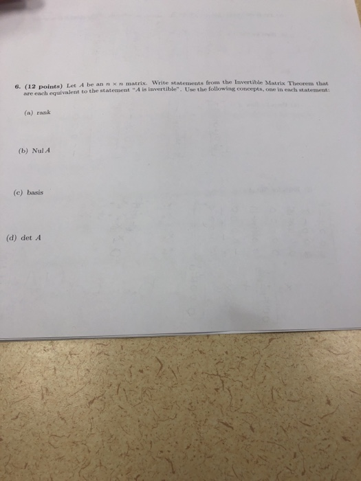 A be an n × n matrix. Write stat ernents from the Invertible Matrix Theorem that . re e ach equivalent to the statement A is