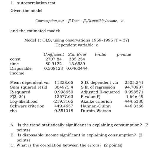 1. Autocorrelation test Given the model Consumption, = a + B.Year + B Disposible Income, +E, and the estimated model: Model 1