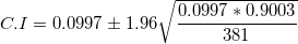 \small C.I =0.0997\pm 1.96\sqrt{\frac{0.0997*0.9003}{381}}