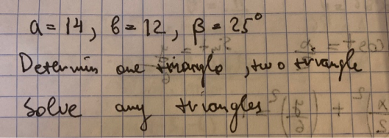 Determin one a = 14, 6 = 12, ß = 25° trangle , two triangle Solve any througles - X 112