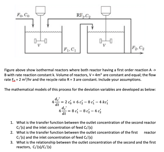 Fo, Co RF_C2 0 V V F1C1 F2, C₂ Figure above show isothermal reactors where both reactor having a first order reaction A -> B