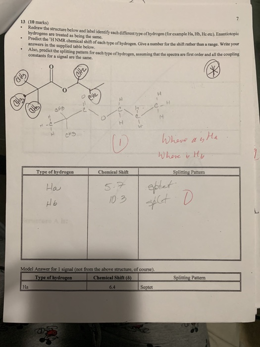 13 (10 marks) Redraw the structure below and label identify each different type of hydrogen (for example Ha, Hb, Heetc) hydro