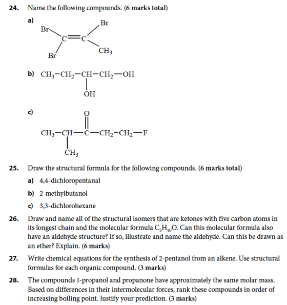 24. Name the following compounds. (6 marks total) a) Br Br Br c= c CH3 Br b) CH3-CH2-CH-CH2-OH OH 0 CH3-CH-C-CH2-CH2-F CH3 25