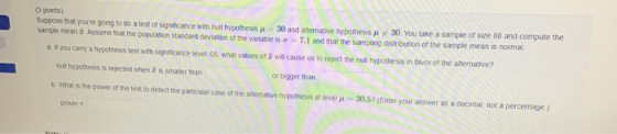 (3 points) Suppose that youre going to do a test of significance with null hypothesis 30 and alternative hypothesis 30 You t