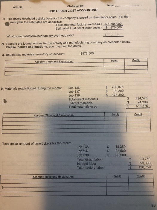 ACC 212 Name Challenge 32 JOB ORDER COST ACCOUNTING 1) The facory overhead activity base for this company is based on direct