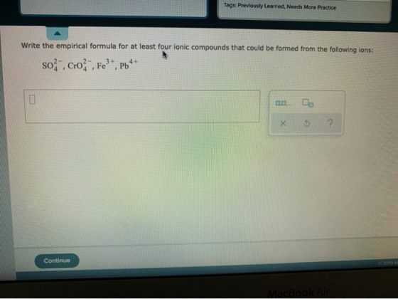 Tags: Previously Learned, Needs More Practice Write the empirical formula for at least four ionic compounds that could be for