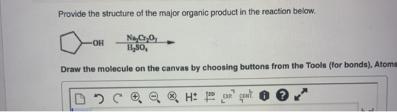 Provide the structure of the major organic product in the reaction below. -OH Na, Cr,O H2SO, Draw the molecule on the canvas