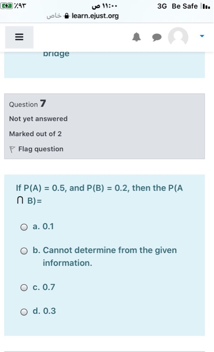 6274 ۱۱:۰۰ ص 3G Be Safe I. learn.ejust.org 4 خاص priage Question 7 Not yet answered Marked out of 2 Flag question If P(A) = 0