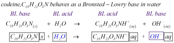 codeine,CH,ON behaves as a Bronsted – Lowry base in water BL base BL acid BL acid BL base C,H,O,NO + H2O → C,H,O,NH*(ag) + OH