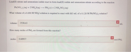 Lead(II) nitrate and ammonium iodide react to form lead(II) iodide and ammonium nitrate according to the reaction Pb(NO )2 (a