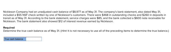 Nickleson Company had an unadjusted cash balance of $8,977 as of May 31. The companys bank statement, also dated May 31, inc
