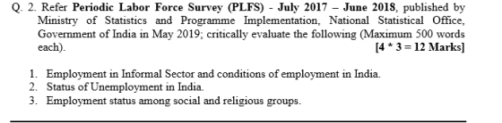 Q. 2. Refer Periodic Labor Force Survey (PLFS) - July 2017 - June 2015, published by Ministry of Statistics and Programme Imp