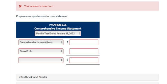 * Your answer is incorrect. Prepare a comprehensive income statement. IVANHOE CO. Comprehensive Income Statement For the Year
