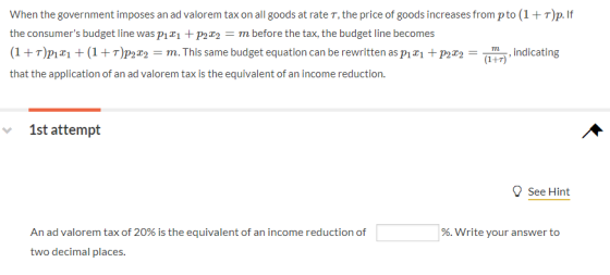 When the government imposes an ad valorem tax on all goods at rate t, the price of goods increases from pto (1+Tp. If the con