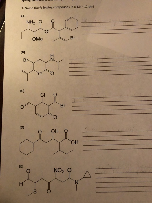 1. Name the following compounds (8 x 1.5 12 pts) Br OMe CI O O OH O OH NO2 O S O
