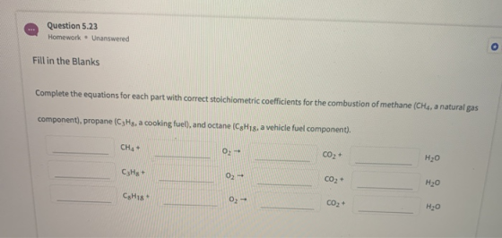 Question 5.23 Homework Unanswered Fill in the Blanks Complete the equations for each part with correct stoichiometric coeffic