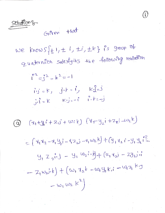 Solutions Given that we knows{t1; I 1, ti, zk} is group of quaternion satisfyins the following realation OP=j?k=-1 دا را = ال