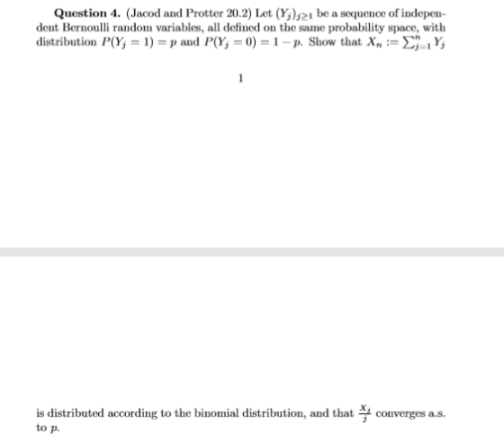 Question 4. (Jacod and Protter 20.2) Let (Y/),21 be a sequence of indepen- dent Bernoulli random variables, all defined on th