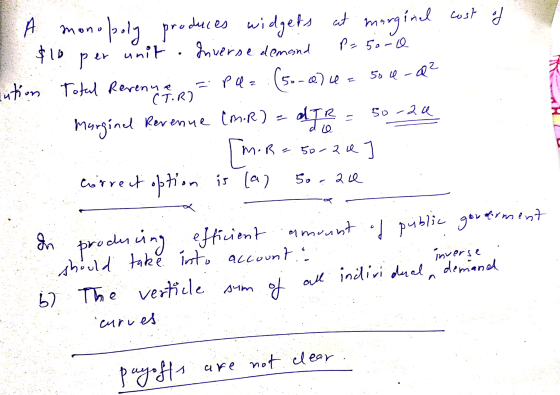 CT.R) A monopoly produces widgets at marginal cost of $10 per unit. Inverse demond P- 50- lution Total Revenue = P Q = (50-10