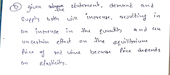I ® given abover statement, demand and Supply both will increase, resulting in an increuse in the quantity and an uncertain e