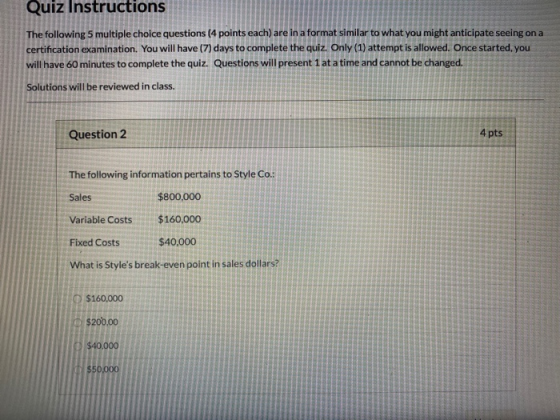 Quiz Instructions The following 5 multiple choice questions (4 points each) are in a format similar to what you might anticip