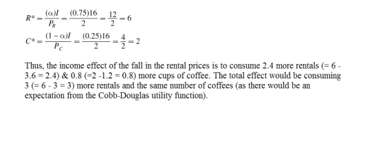 (a)l (0.75)16 12 R = Pe=2= 2 = 6 (1 - a) (0.25)16 4 P = =-= 2 Thus, the income effect of the fall in the rental prices is t