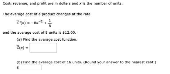 Cost, revenue, and profit are in dollars and x is the number of units. The average cost of a product changes at the rate C(x