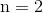 \mathrm{n = 2}