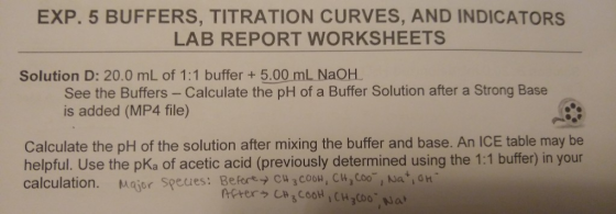 EXP. 5 BUFFERS, TITRATION CURVES, AND INDICATORS LAB REPORT WORKSHEETS Solution D: 20.0 mL of 1:1 buffer + 5.00 ml NaOH. See