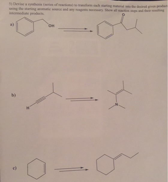 5) Devise a synthesis (series of reactions) to transform each starting material into the desired given product using the star