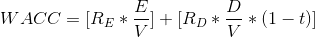 WACC = [R_{E}*\frac{E}{V}]+[R_{D}*\frac{D}{V}*(1-t)]