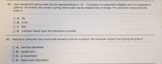 68. Joes demand for spring water can be represented as p 10 Q (where p is measured in $/gallon and Q is measured in gallons)