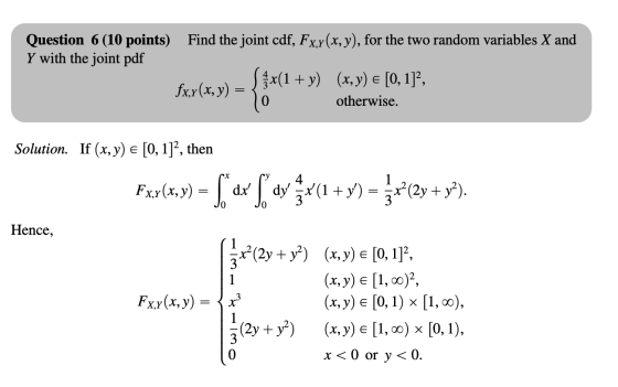 Find the joint cdf, Fxy(x, y), for the two random variables X and Question 6 (10 points) Y with the joint pdf fxx(x, y) = {f*